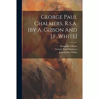 George Paul Chalmers, R.s.a. [by A. Gibson And J.f. White]