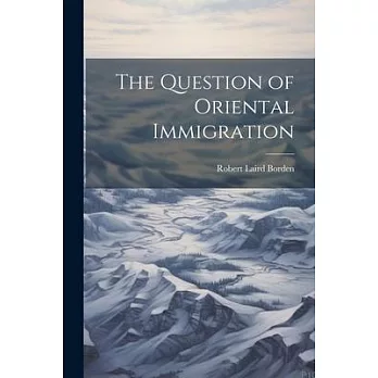 The Question of Oriental Immigration