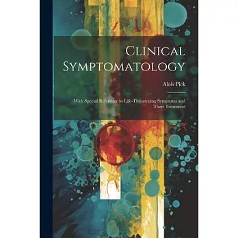 Clinical Symptomatology: With Special Reference to Life-Threatening Symptoms and Their Treatment