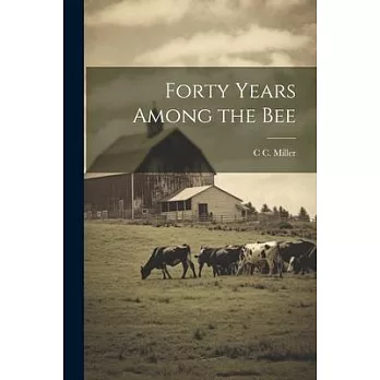 Forty Years Among the Bee