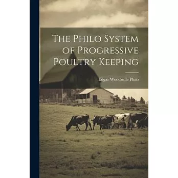 The Philo System of Progressive Poultry Keeping