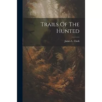 Trails Of The Hunted