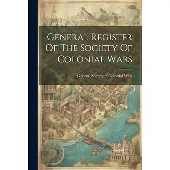 General Register Of The Society Of Colonial Wars