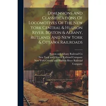 Dimensions And Classifications Of Locomotives Of The New York Central & Hudson River, Boston & Albany, Rutland, And New York & Ottawa Railroads