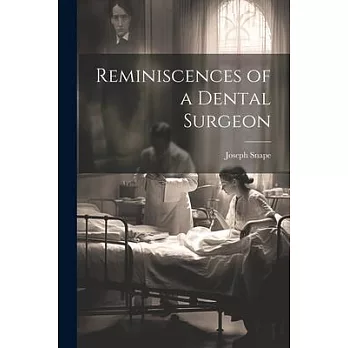 Reminiscences of a Dental Surgeon