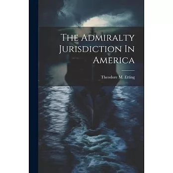 The Admiralty Jurisdiction In America