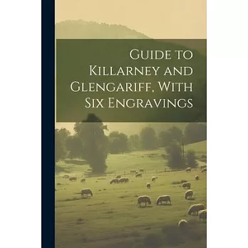 Guide to Killarney and Glengariff, With six Engravings