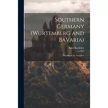 Southern Germany (Wurtemberg and Bavaria); Handbook for Travellers