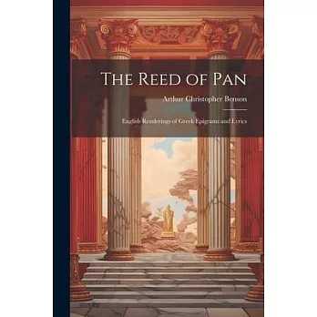 The Reed of Pan; English Renderings of Greek Epigrams and Lyrics