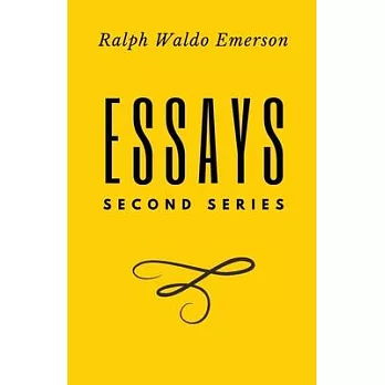 Essays: Second Series: Second Series: First Series by Ralph Waldo Emerson