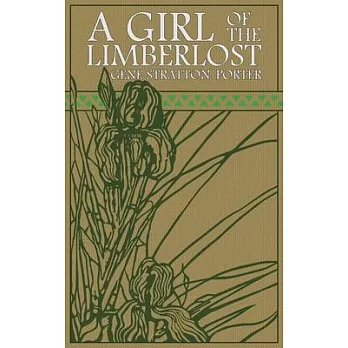 A Girl of the Limberlost: The Original 1909 Edition