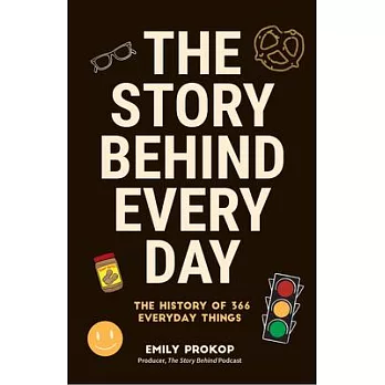 The Story Behind Every Day: The History of 366 Everyday Things