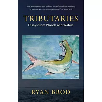 Tributaries: Essays from Woods and Waters