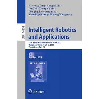 Intelligent Robotics and Applications: 16th International Conference, Icira 2023, Hangzhou, China, July 5-7, 2023, Proceedings, Part VIII