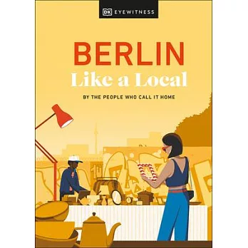 Berlin Like a Local: By the People Who Call It Home