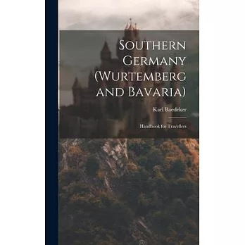 Southern Germany (Wurtemberg and Bavaria); Handbook for Travellers