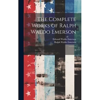 The Complete Works of Ralph Waldo Emerson: 5