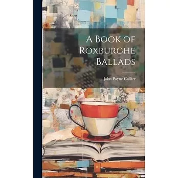 A Book of Roxburghe Ballads