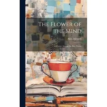 The Flower of the Mind; A Choice Among the Best Poems