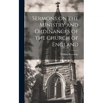 Sermons on the Ministry and Ordinances of the Church of England