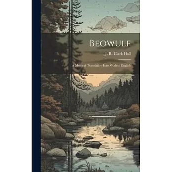 Beowulf; A Metrical Translation Into Modern English