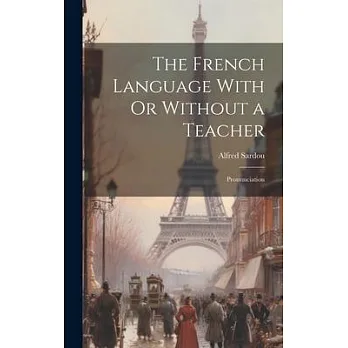 博客來-The French Language With Or Without a Teacher: Pronunciation