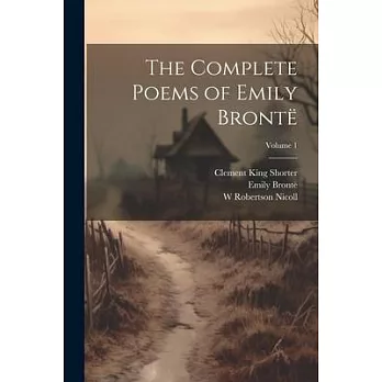 The Complete Poems of Emily Brontë; Volume 1