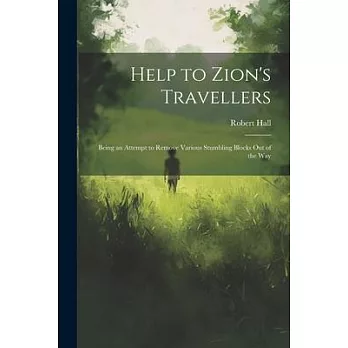 Help to Zion’s Travellers: Being an Attempt to Remove Various Stumbling Blocks out of the Way