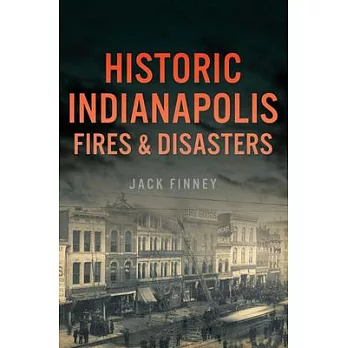 Historic Indianapolis Fires & Disasters