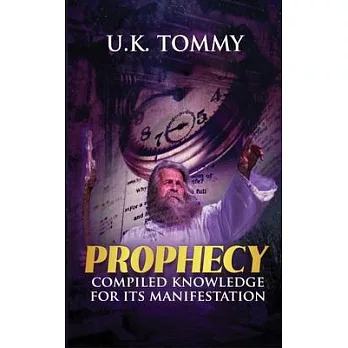 Prophecy: Compiled knowledge for its manifestation