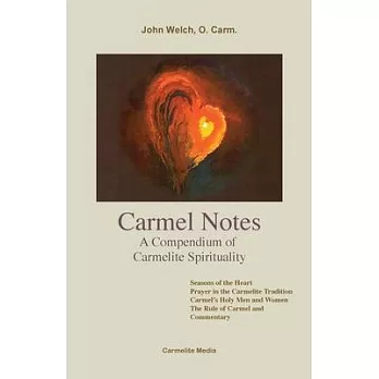 Carmel Notes: A Compendium of Carmelite Spirituality