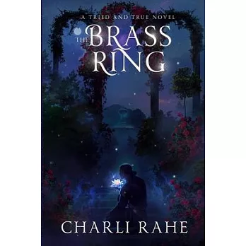 The Brass Ring: A Tried & True Novel