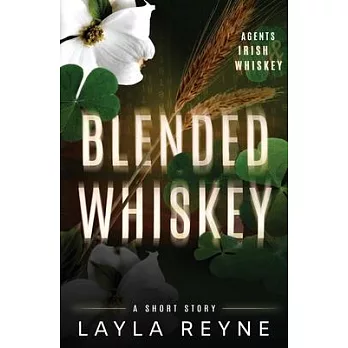 Blended Whiskey: An Agents Irish and Whiskey Short Story