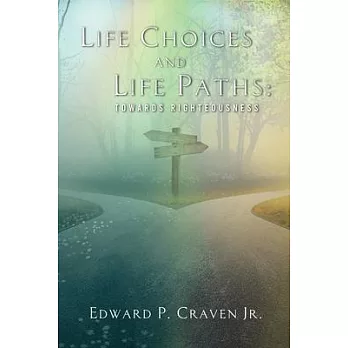 Life Choices and Life Paths: Towards Righteousness