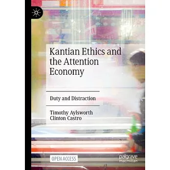 Kantian Ethics and the Attention Economy: Duty and Distraction