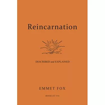 Reincarnation - Described and Explained: Booklet #34