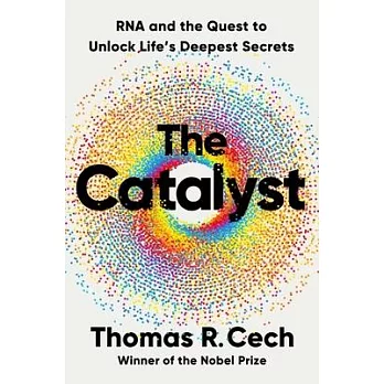 The Catalyst: RNA and the Quest to Unlock Life’s Deepest Secrets