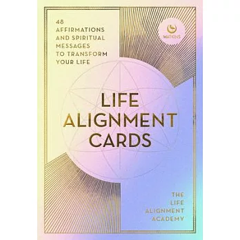 The Life Alignment Cards: 48 Spiritual Messages for a Journey of Transformation and Personal Healing