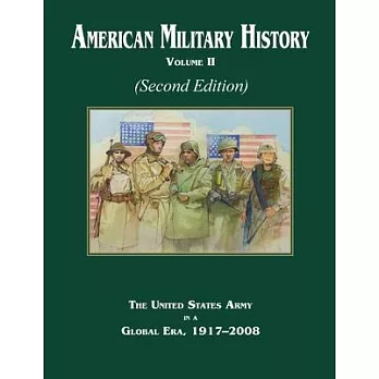 American Military History Volume 2 (Second Edition): The United States Army in a Global Era, 1917-2008