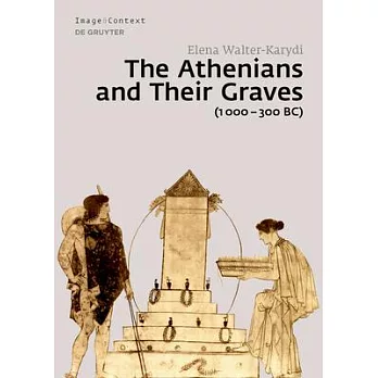 The Athenians and Their Graves (1000-300 Bc)