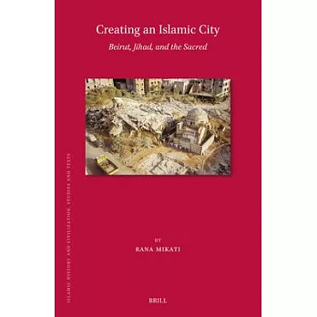 Creating an Islamic City, Beirut, Jihad, and the Sacred