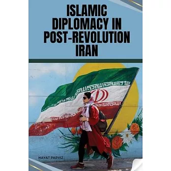 Islamic Diplomacy in Post-Revolution Iran