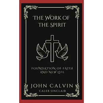 The Work of the Spirit: Foundation of Faith and New Life (Grapevine Press)