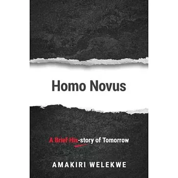 Homo Novus: A Brief His-story of Tomorrow