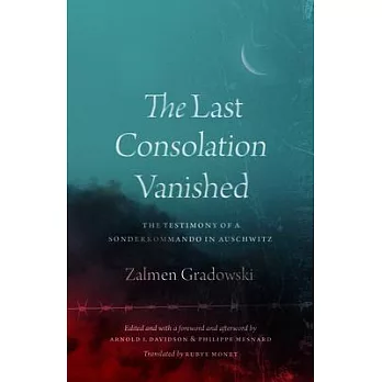 The Last Consolation Vanished: The Testimony of a Sonderkommando in Auschwitz