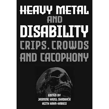 Heavy Metal and Disability: Crips, Crowds and Cacophony