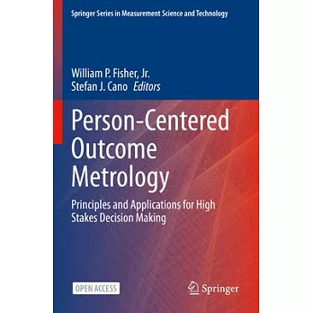 Person-Centered Outcome Metrology: Principles and Applications for High Stakes Decision Making