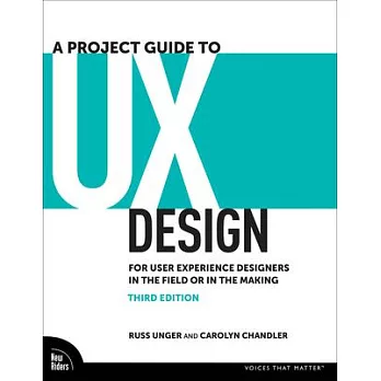 A Project Guide to UX Design: For User Experience Designers in the Field or in the Making