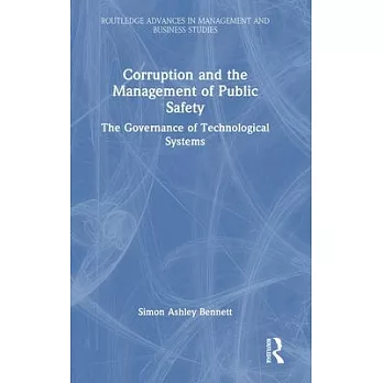 Corruption and the Management of Public Safety: The Governance of Technological Systems