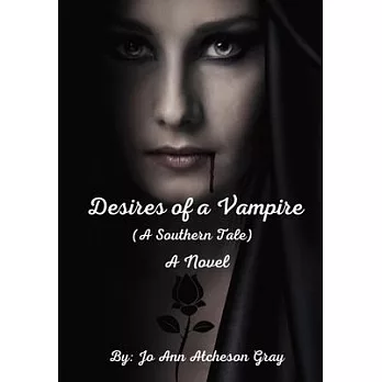 Desires of a Vampire (A Southern Tale) A Novel